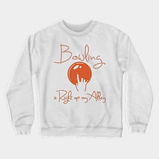 Bowling is Right up my Alley Crewneck Sweatshirt